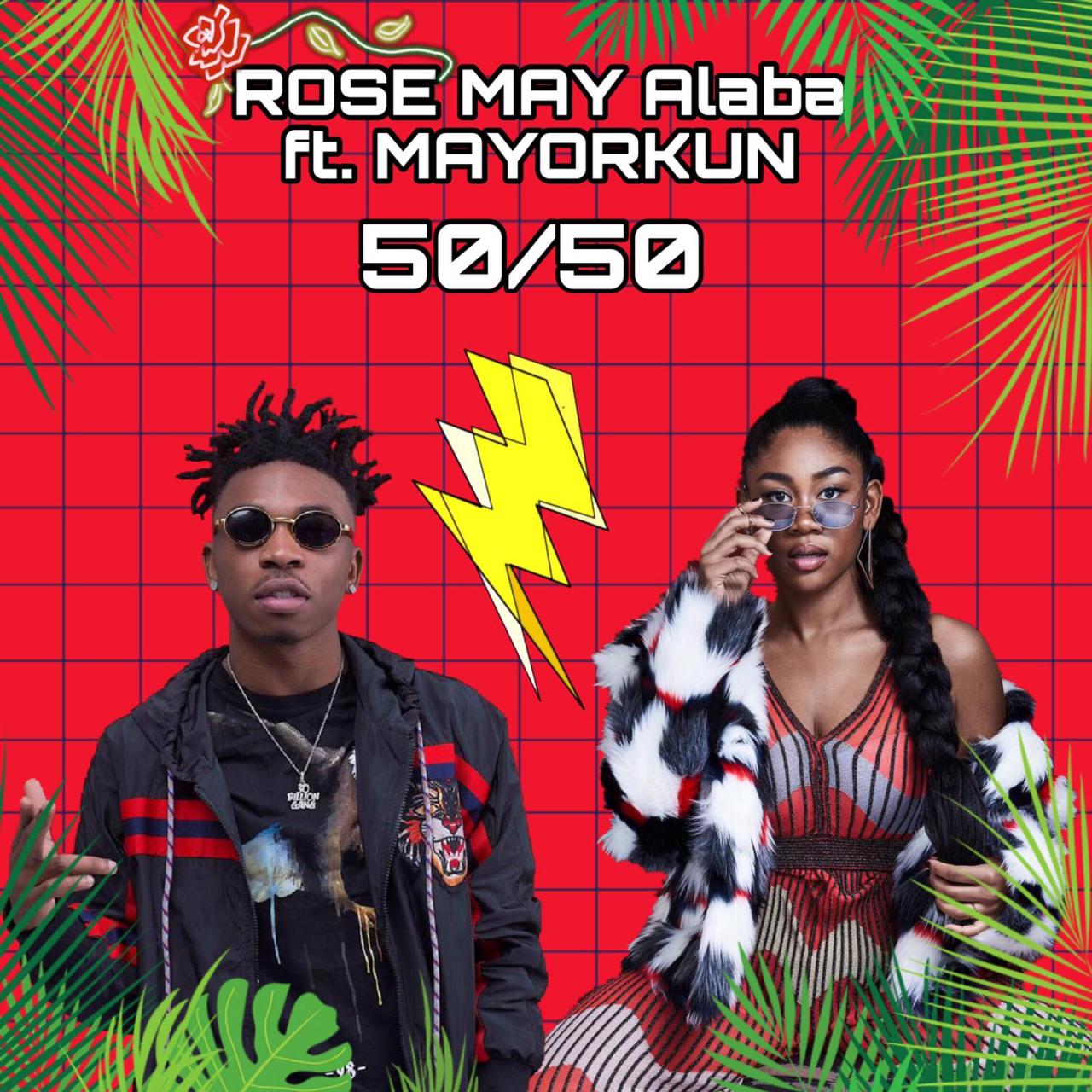 Rose May Alaba ft. Mayorkun – 50/50
