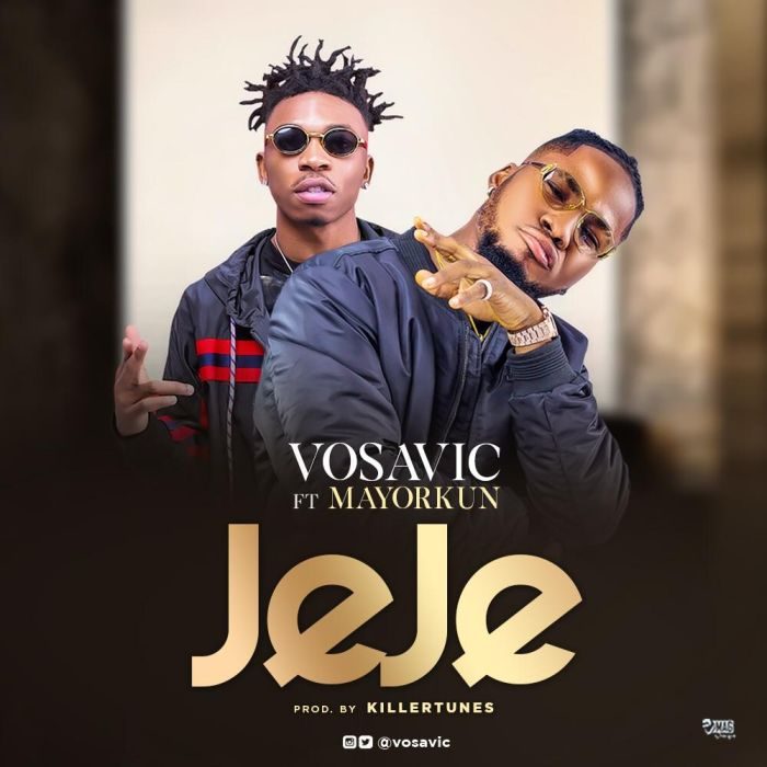 Vosavic - Jeje ft Mayorkun (prod by Killertunes)