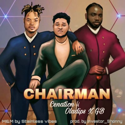 Cenation ft Oladips X GB – Chairman