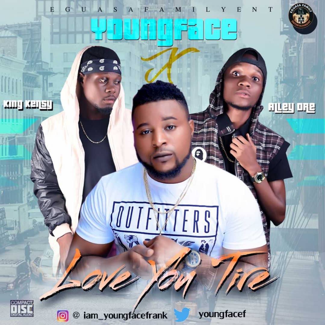 Youngface X King Kemsy X Alley Dre - Love You Tire