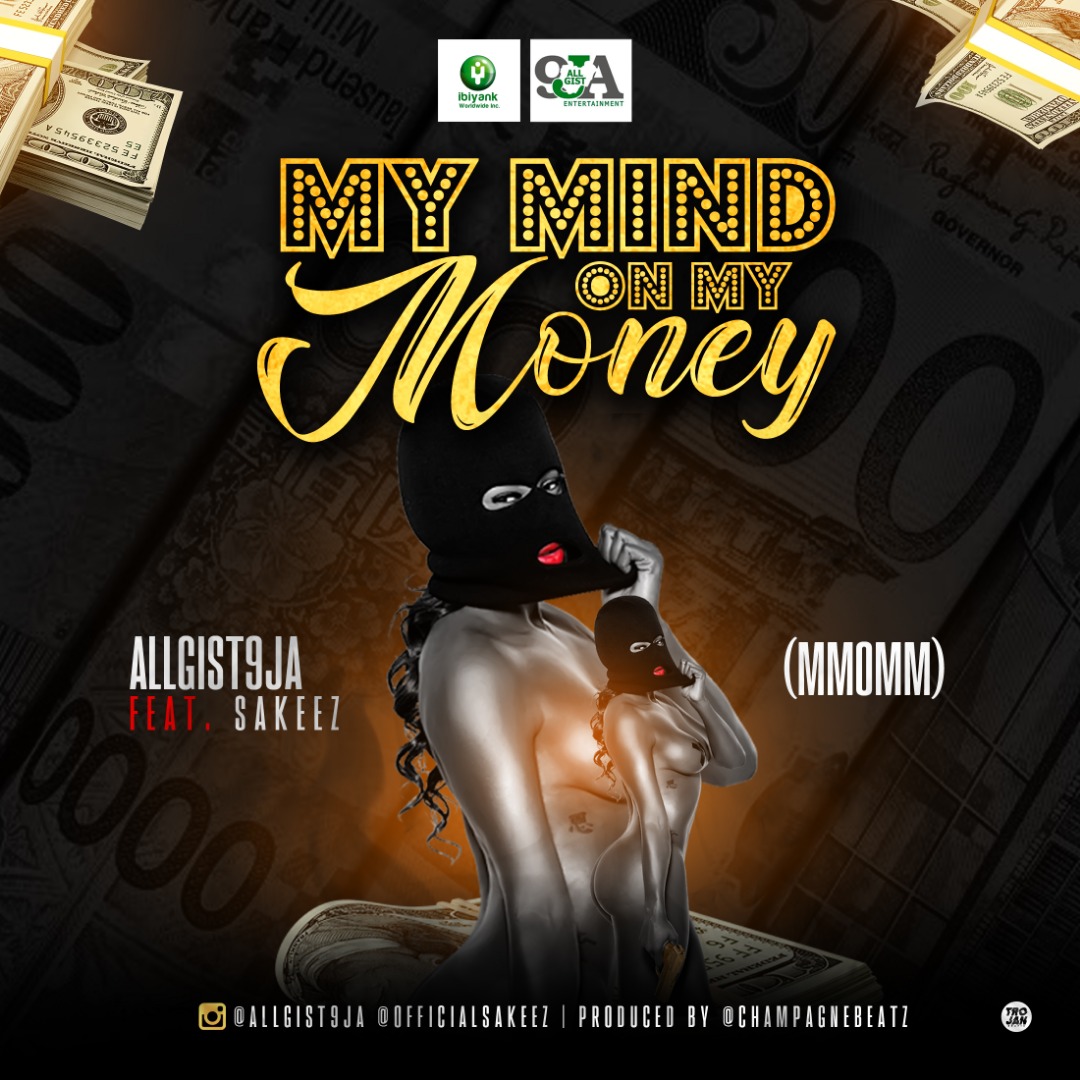 Allgist9ja - My Mind On My Money ft. Sakeez