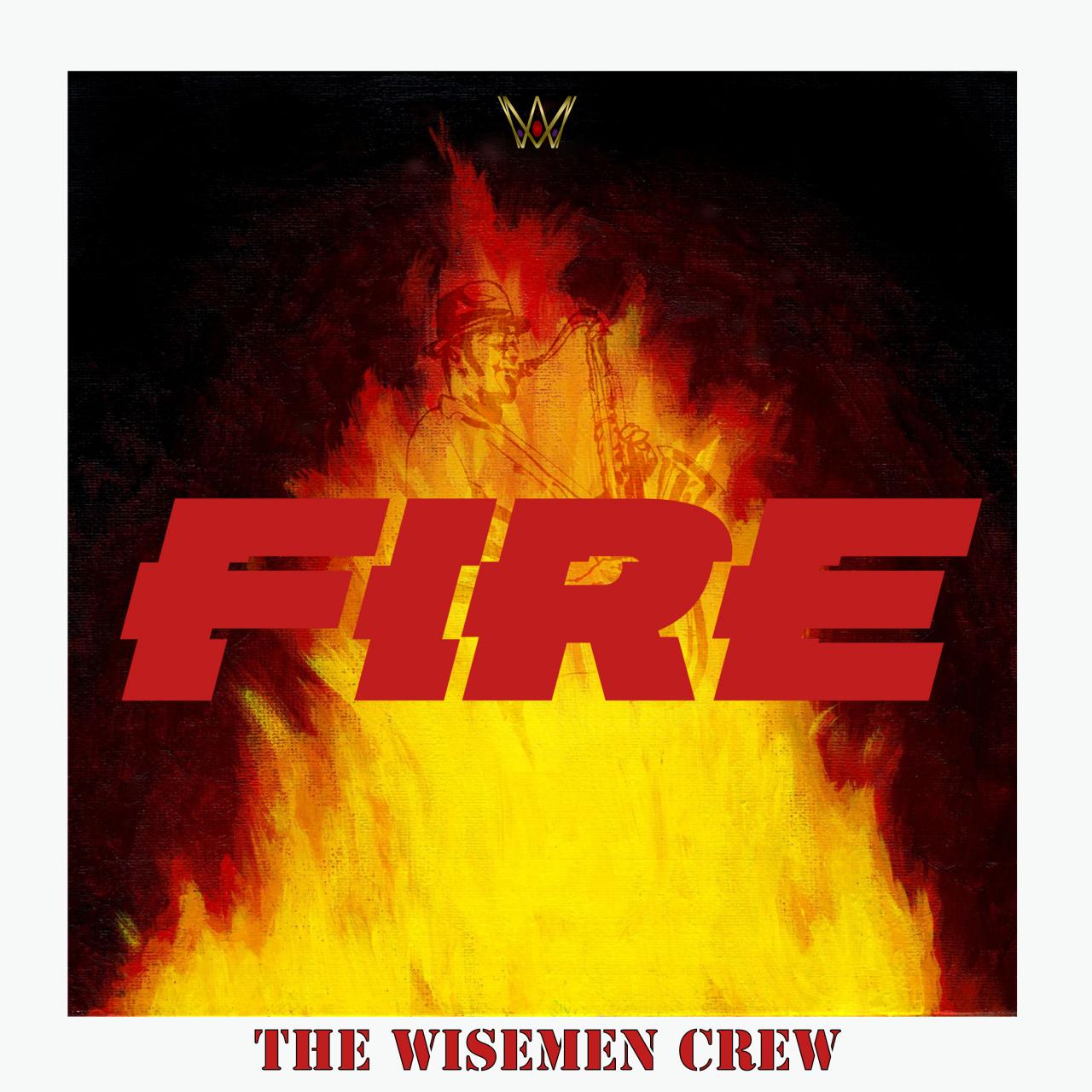 The Wisemen Crew - Fire