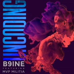 B9ine ft MVP Militia - Uncoding