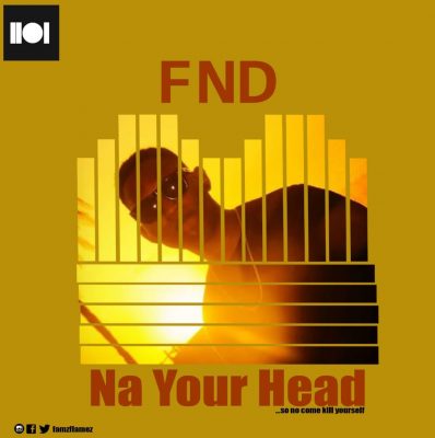 FND – Na Your Head