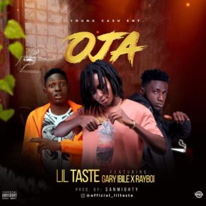 Lil taste x Gary IBILE x Rayboi - OJA