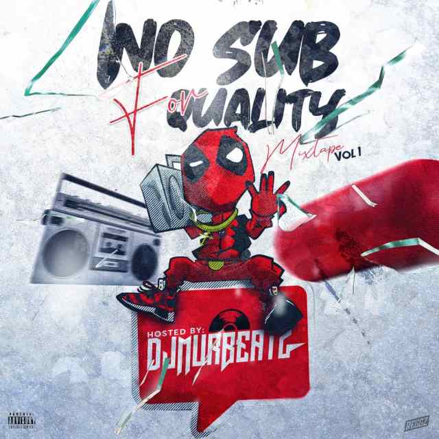 MIXTAPE: Dj Murbeatz - No Sub For Quality Mixtape (Vol.1)