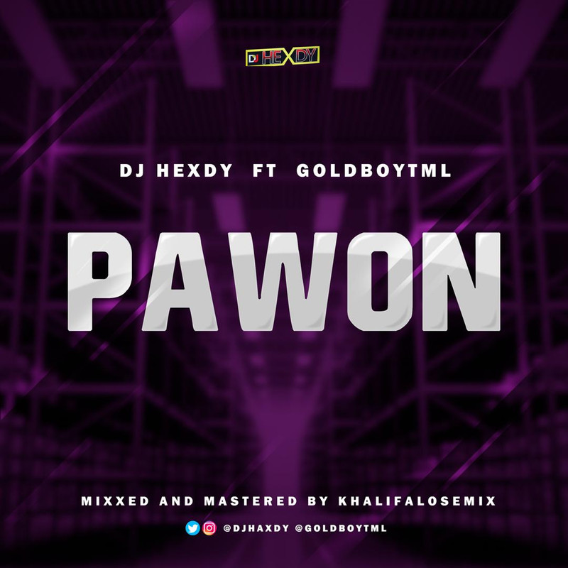 DOWNLOAD MP3: Dj Hexdy ft. Goldboy TML - Pawon - THE NSG