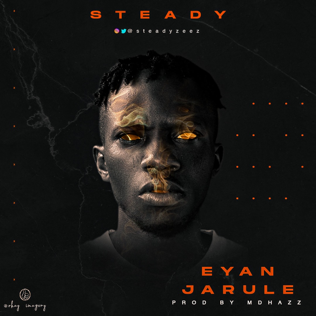 MUSIC: Steady - Eyan Jarule (Prod. MDHazz) | CRUZ9JA