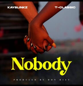 Kayblinkz - Nobody Ft. T-classic