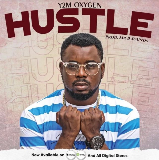 Y2M Oxygen – Hustle (Prod by Mr B Sounds) « 9jajuice! Afrobeat
