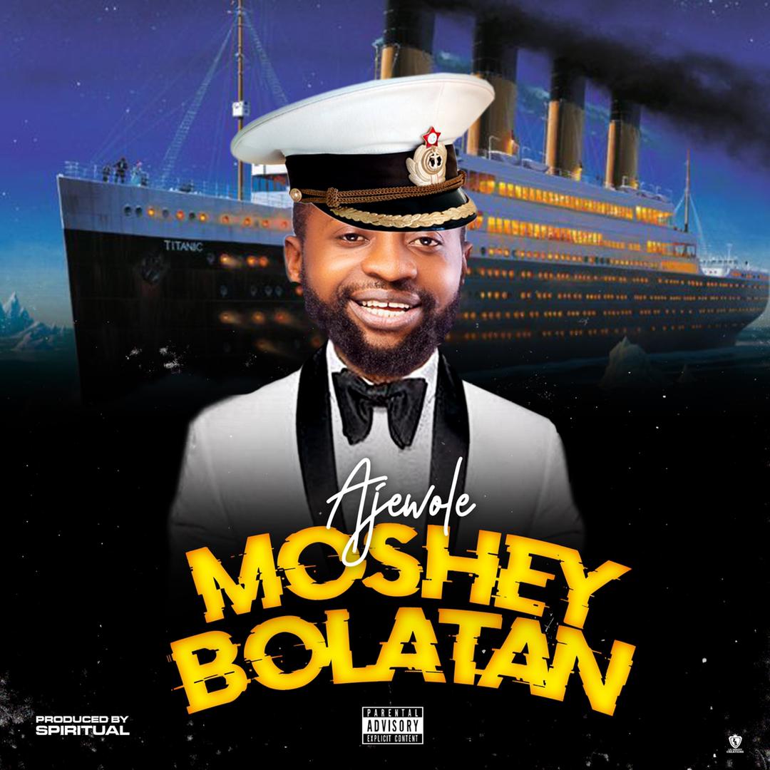 Ajewole - Moshey Bolatan (Prod By Spiritual Beat) - Nigeria's Entertainment Empire