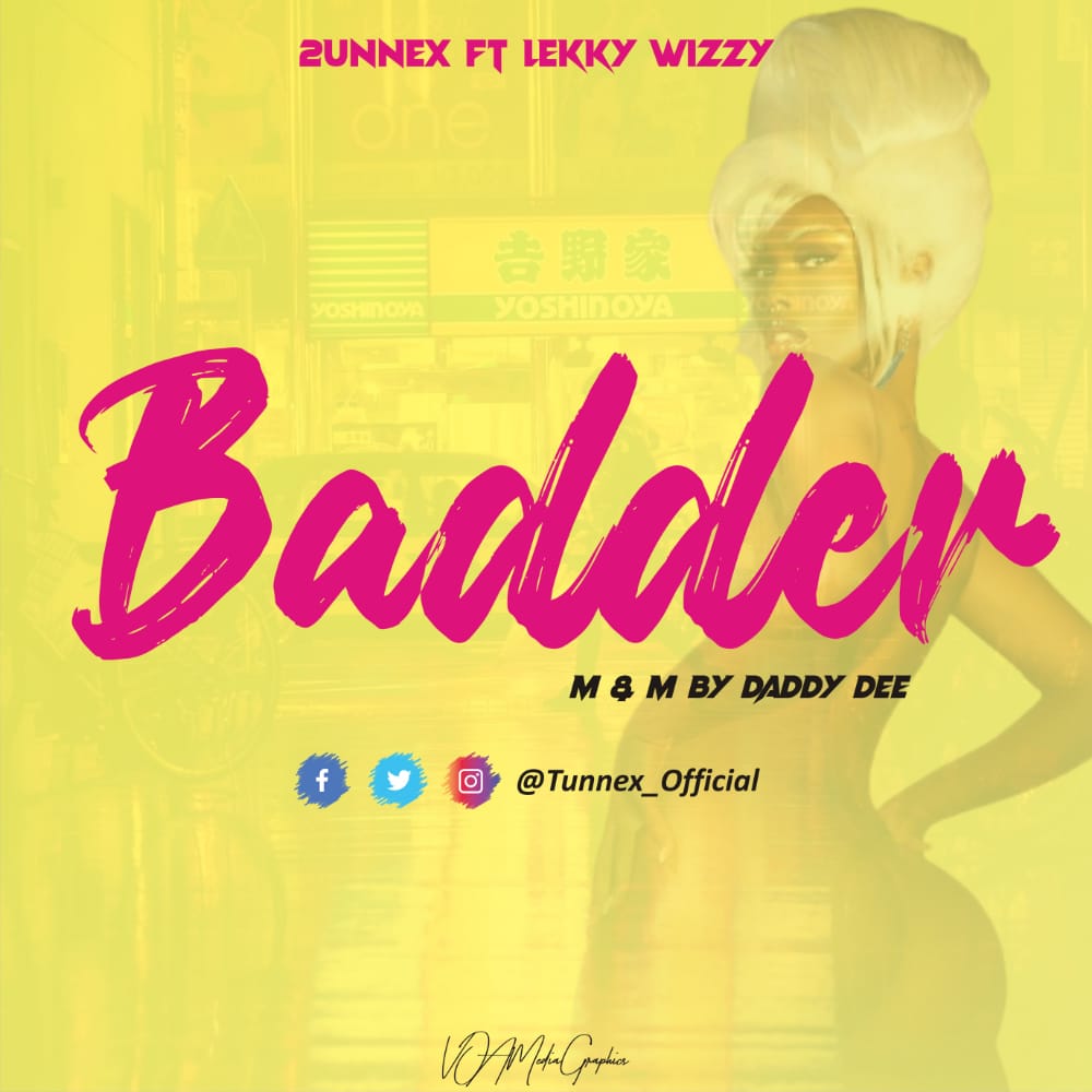 2unnex Ft. Lekky Wizzy – Badder