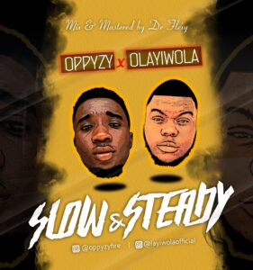 Oppyzy x Olayiwola - Slow & Steady