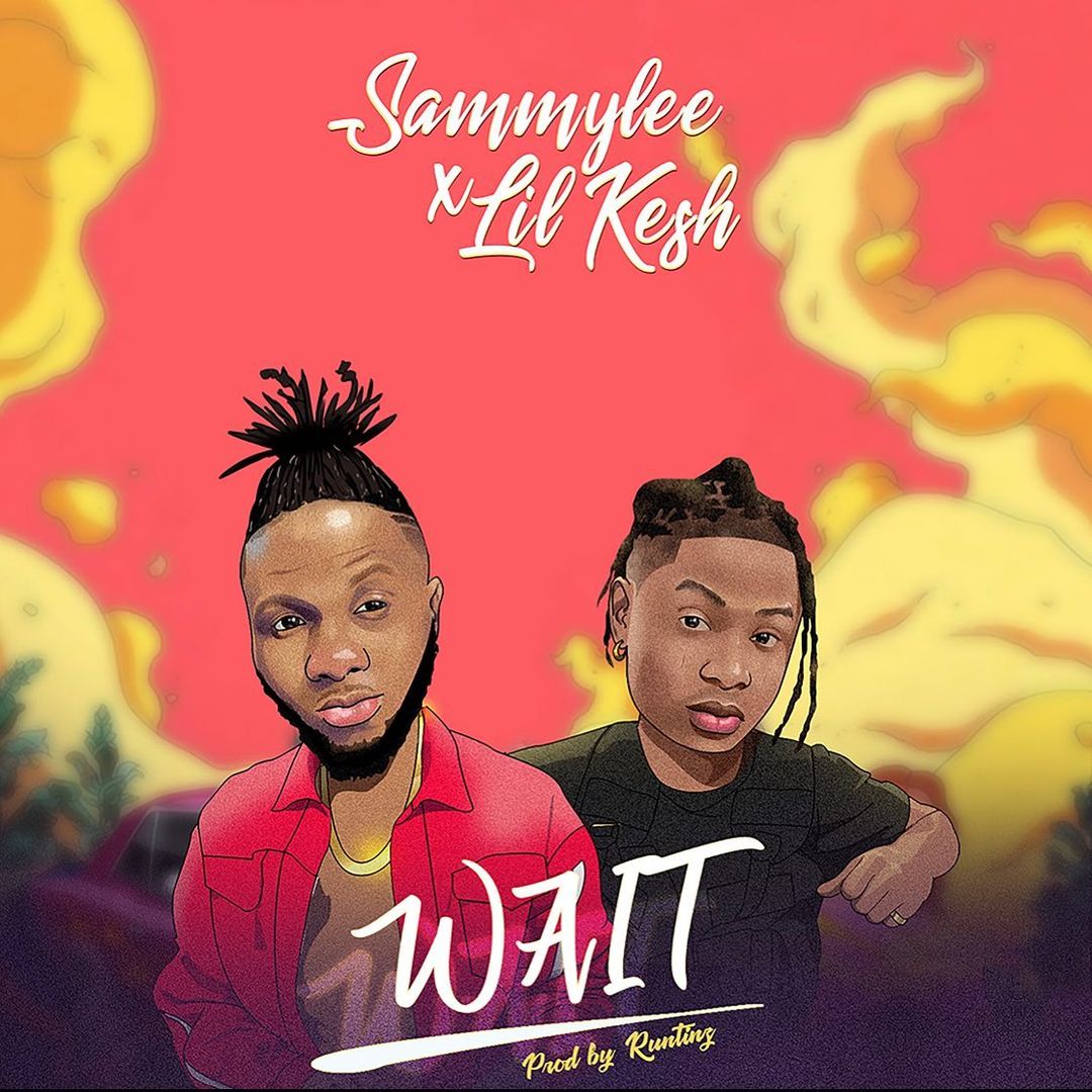 Sammy Lee - Wait ft. Lil Kesh