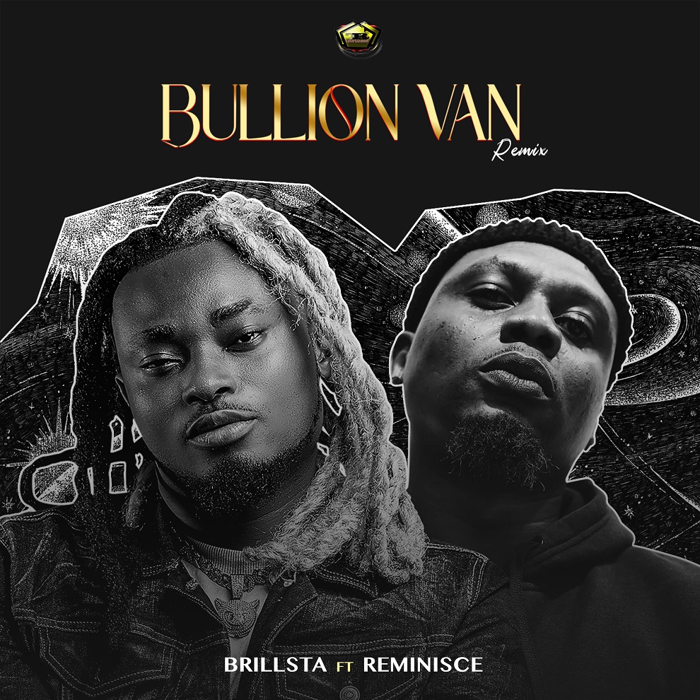 Brillsta ft. Reminisce - Bullion Van (Remix)