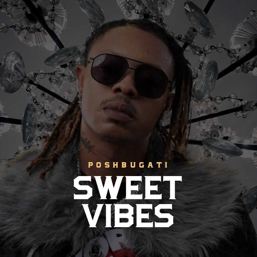 PoshBugati – Sweet Vibes