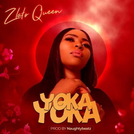 Zlato Queen - Yoka Yoka (Prod. NaughtyBeatz)